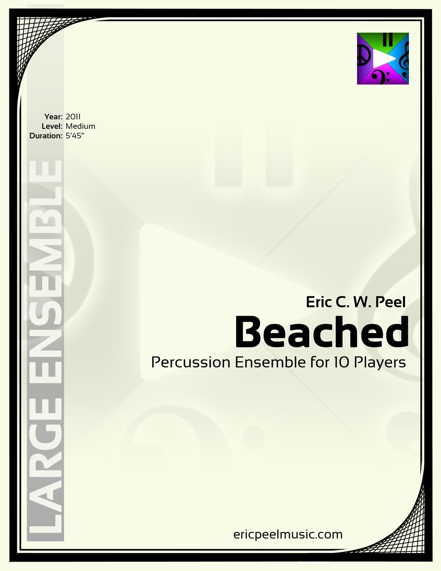 Beached, Percussion Ensemble for 10 Players Beached, Percussion Ensemble for 10 Players